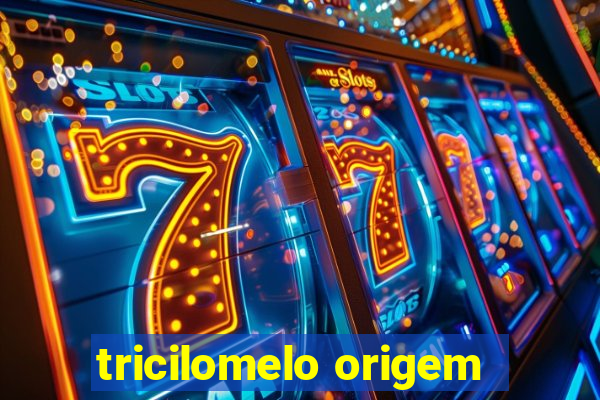 tricilomelo origem